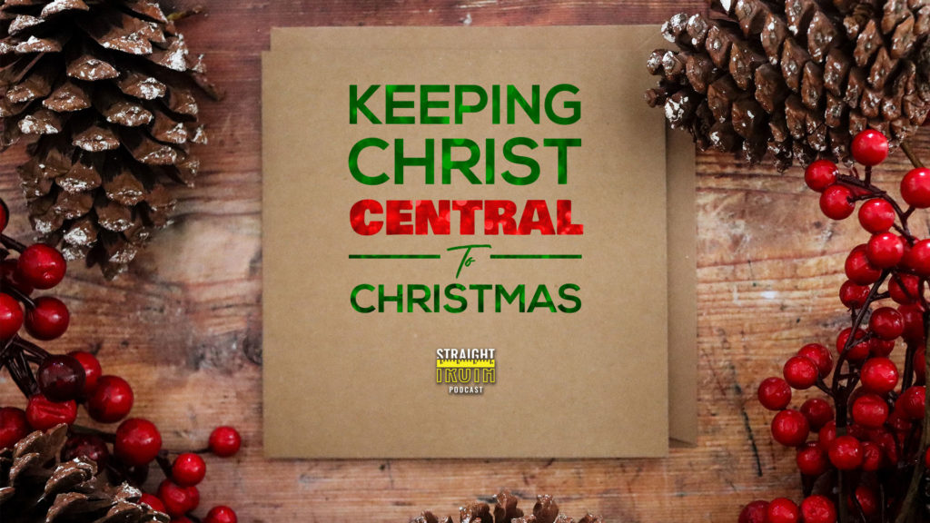 How Do We Keep Christ Central In The Christmas Season?